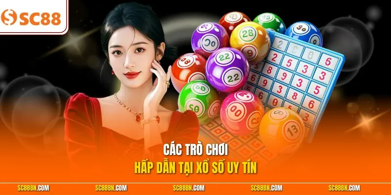 Các trò chơi hấp dẫn tại xổ số uy tín 