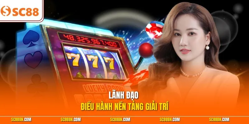 Lãnh đạo điều hành nền tảng giải trí