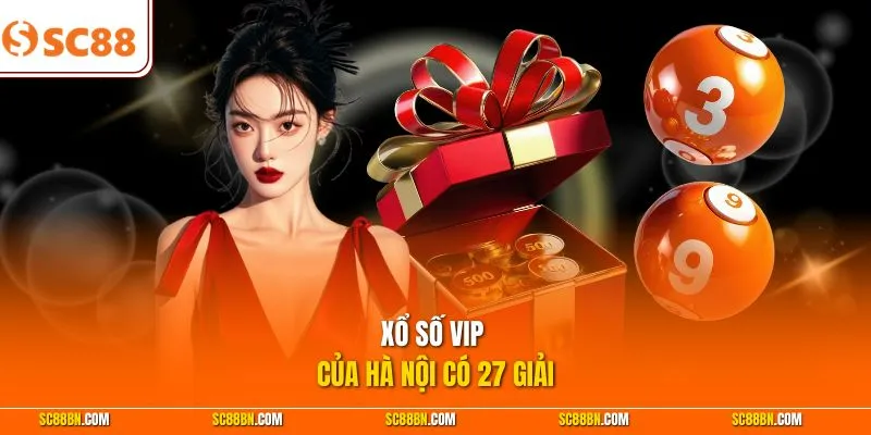 Xổ số Vip của Hà Nội có 27 giải